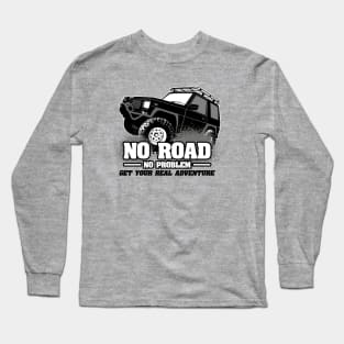 No road no problem Long Sleeve T-Shirt